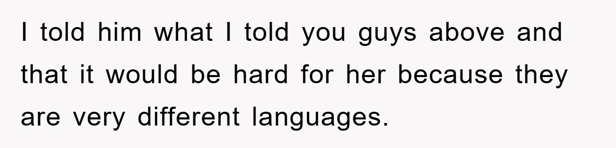 Pregnant Mom Says No To Baby Spanish Lessons Because Dad's Not 'Real' Spanish I told him what I told you guys above and that it would be hard for her because they are very different languages.