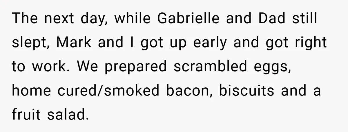 The next day, while Gabrielle and Dad still slept, Mark and I got up early and got right to work. We prepared scrambled eggs, home cured/smoked bacon, biscuits and a...