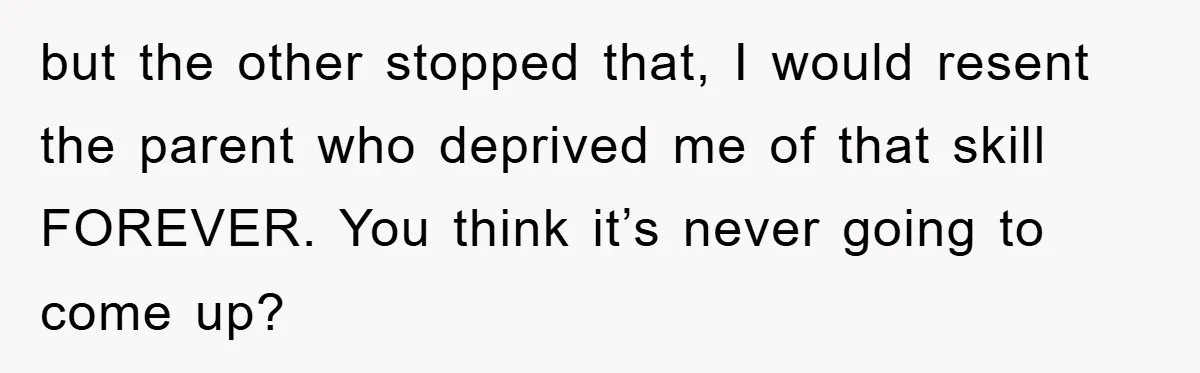 Pregnant Mom Says No To Baby Spanish Lessons Because Dad's Not 'Real' Spanish but the other stopped that, I would resent the parent who deprived me of that skill FOREVER. You think it’s never going to come up?
