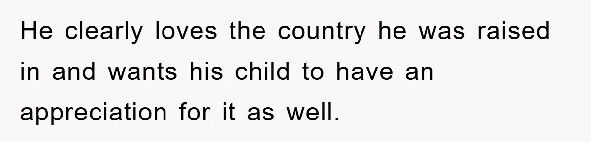 Pregnant Mom Says No To Baby Spanish Lessons Because Dad's Not 'Real' Spanish He clearly loves the country he was raised in and wants his child to have an appreciation for it as well.