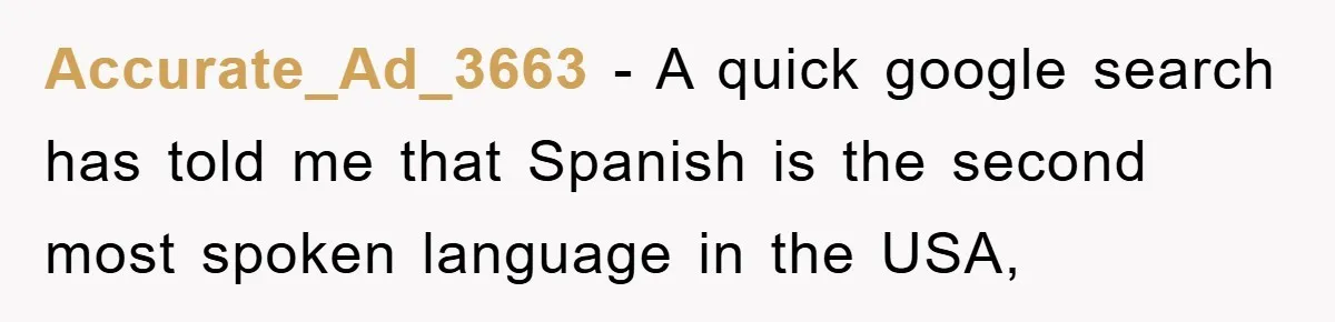 Pregnant Mom Says No To Baby Spanish Lessons Because Dad's Not 'Real' Spanish Accurate_Ad_3663 − A quick google search has told me that Spanish is the second most spoken language in the USA,