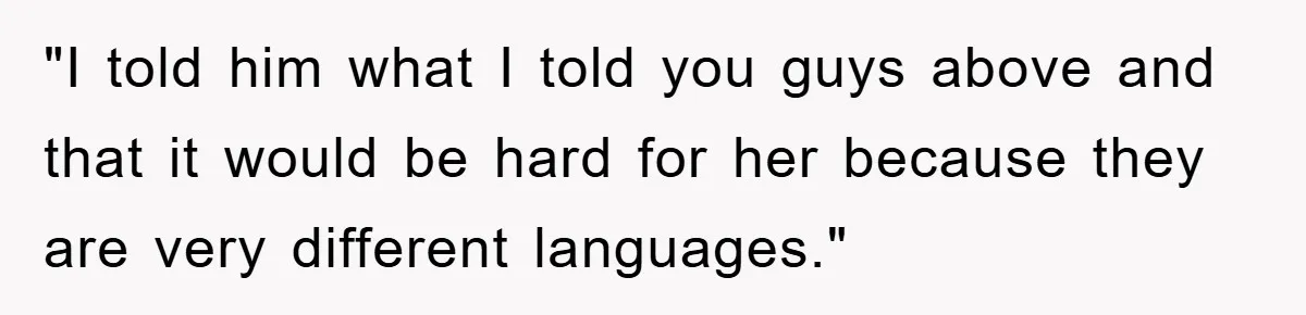 Pregnant Mom Says No To Baby Spanish Lessons Because Dad's Not 'Real' Spanish "I told him what I told you guys above and that it would be hard for her because they are very different languages."