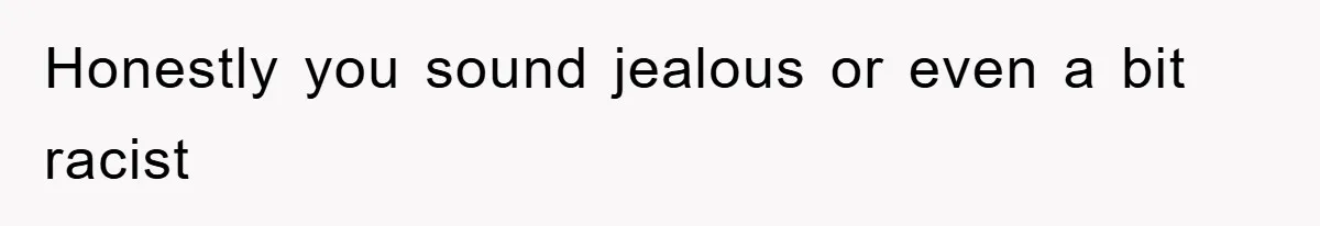 Pregnant Mom Says No To Baby Spanish Lessons Because Dad's Not 'Real' Spanish Honestly you sound jealous or even a bit racist
