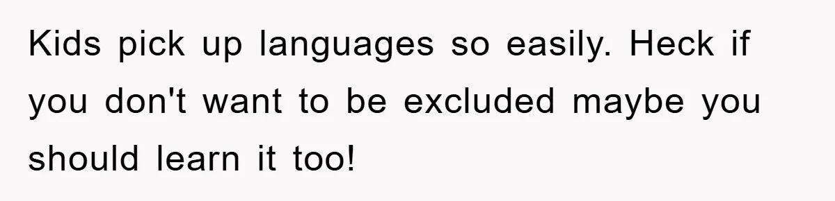 Pregnant Mom Says No To Baby Spanish Lessons Because Dad's Not 'Real' Spanish Kids pick up languages so easily. Heck if you don't want to be excluded maybe you should learn it too!