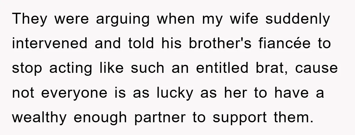 She Wanted A Free Trip To Paris, But Her Husband Refused To Tag Along On Her Brother’s Honeymoon They were arguing when my wife suddenly intervened and told his brother's fiancée to stop acting like such an entitled brat, cause not everyone is as lucky as her to...