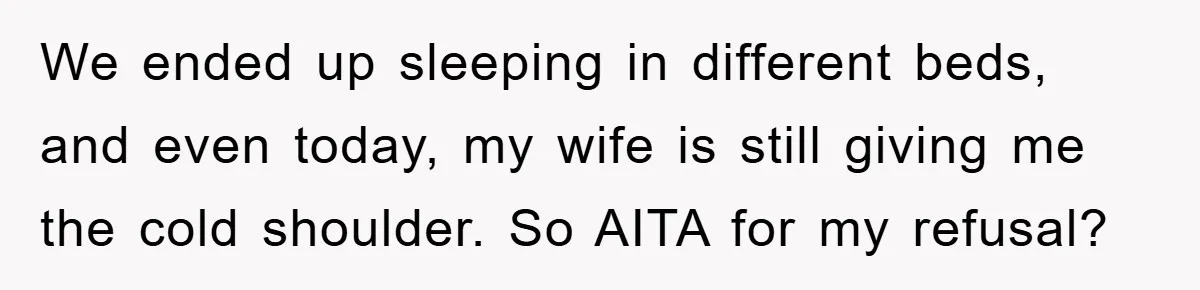 She Wanted A Free Trip To Paris, But Her Husband Refused To Tag Along On Her Brother’s Honeymoon We ended up sleeping in different beds, and even today, my wife is still giving me the cold shoulder. So AITA for my refusal?