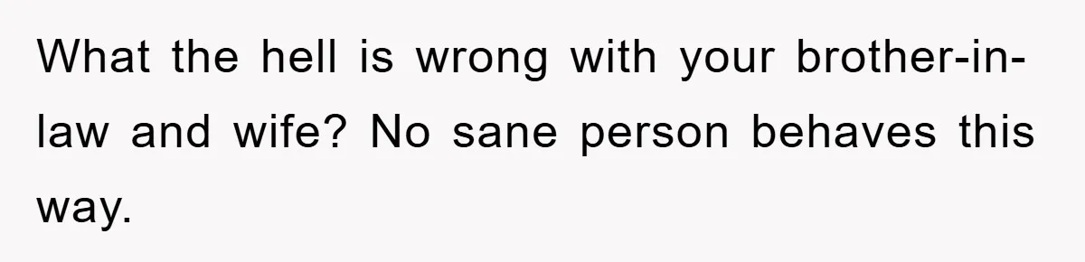 She Wanted A Free Trip To Paris, But Her Husband Refused To Tag Along On Her Brother’s Honeymoon What the hell is wrong with your brother-in-law and wife? No sane person behaves this way.
