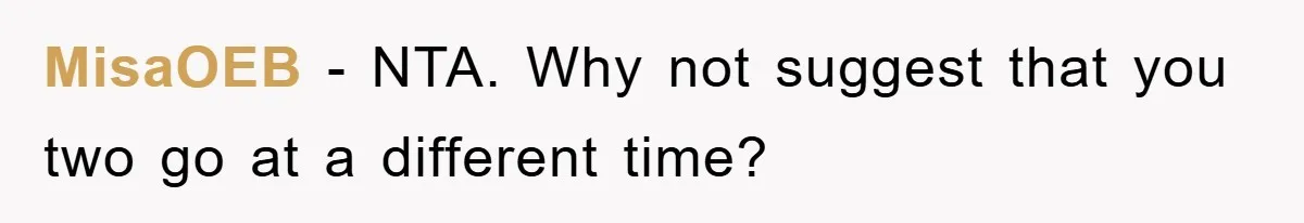She Wanted A Free Trip To Paris, But Her Husband Refused To Tag Along On Her Brother’s Honeymoon MisaOEB − NTA. Why not suggest that you two go at a different time?
