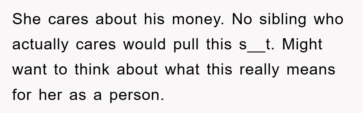 She Wanted A Free Trip To Paris, But Her Husband Refused To Tag Along On Her Brother’s Honeymoon She cares about his money. No sibling who actually cares would pull this s__t. Might want to think about what this really means for her as a person.