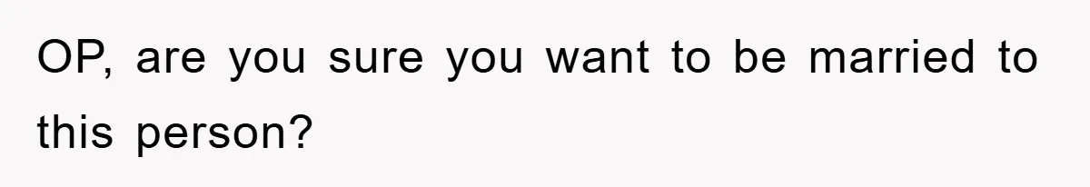 She Wanted A Free Trip To Paris, But Her Husband Refused To Tag Along On Her Brother’s Honeymoon OP, are you sure you want to be married to this person?
