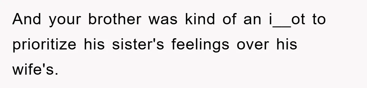 She Wanted A Free Trip To Paris, But Her Husband Refused To Tag Along On Her Brother’s Honeymoon And your brother was kind of an i__ot to prioritize his sister's feelings over his wife's.