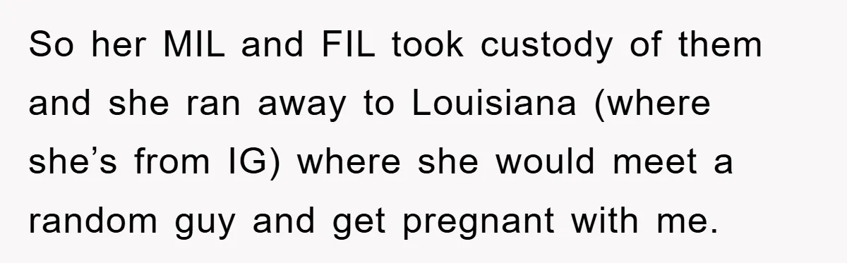 So her MIL and FIL took custody of them and she ran away to Louisiana (where she’s from IG) where she would meet a random guy and get pregnant with...