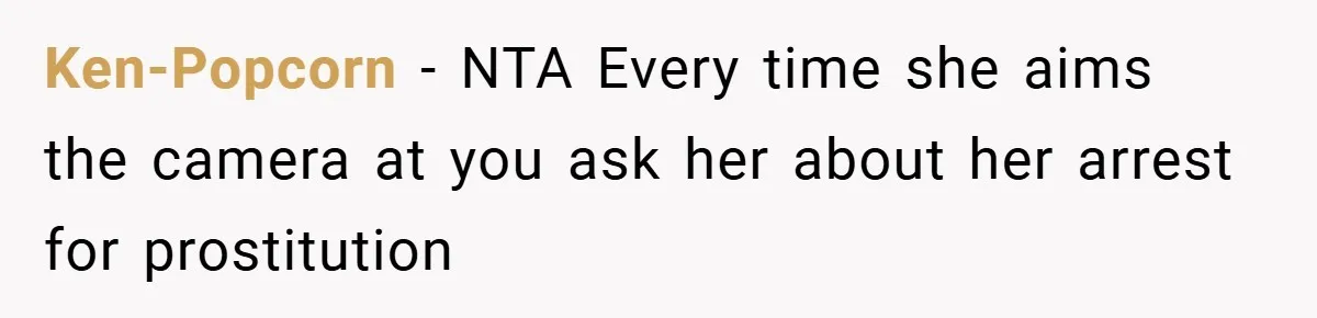 Ken-Popcorn − NTA Every time she aims the camera at you ask her about her arrest for prostitution