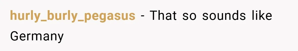 hurly_burly_pegasus − That so sounds like Germany