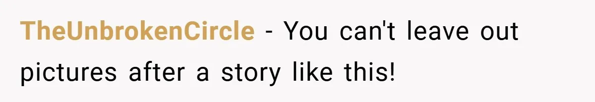 TheUnbrokenCircle − You can't leave out pictures after a story like this!