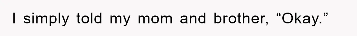 Family Shame His Girlfriend For “Not Wearing A Bra", He Said They Should Mind Their Own Business I simply told my mom and brother, “Okay.”