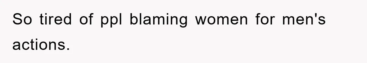Family Shame His Girlfriend For “Not Wearing A Bra", He Said They Should Mind Their Own Business So tired of ppl blaming women for men's actions.