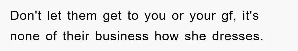 Family Shame His Girlfriend For “Not Wearing A Bra", He Said They Should Mind Their Own Business Don't let them get to you or your gf, it's none of their business how she dresses.
