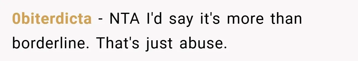 0biterdicta − NTA I'd say it's more than borderline. That's just abuse.