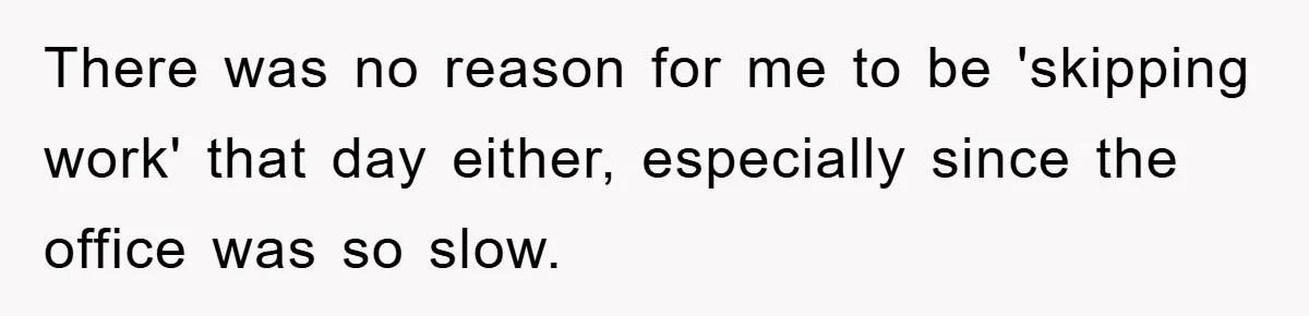 Supervisor Doesn’t Believe His Back Injury? He Sends Proof That Costs Her Her Job There was no reason for me to be 'skipping work' that day either, especially since the office was so slow.