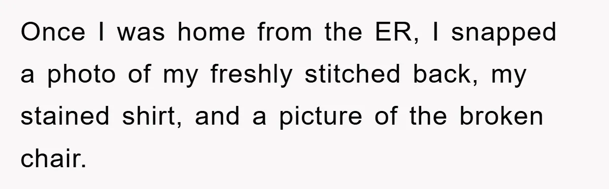 Supervisor Doesn’t Believe His Back Injury? He Sends Proof That Costs Her Her Job Once I was home from the ER, I snapped a photo of my freshly stitched back, my stained shirt, and a picture of the broken chair.