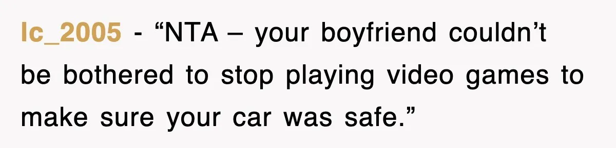 lc_2005 - “NTA – your boyfriend couldn’t be bothered to stop playing video games to make sure your car was safe.”