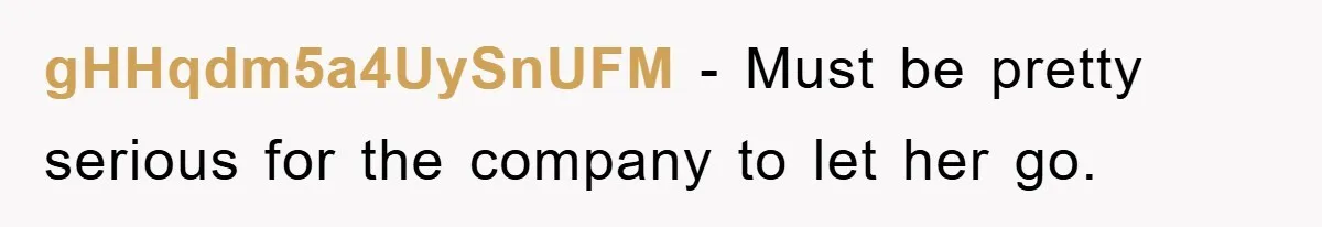 Supervisor Doesn’t Believe His Back Injury? He Sends Proof That Costs Her Her Job gHHqdm5a4UySnUFM − Must be pretty serious for the company to let her go.