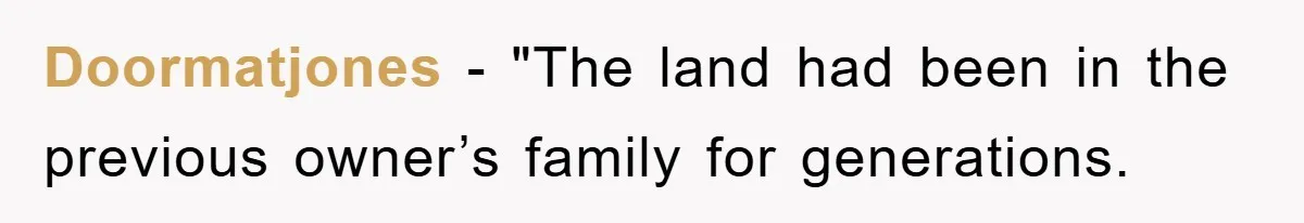 Doormatjones − "The land had been in the previous owner’s family for generations.