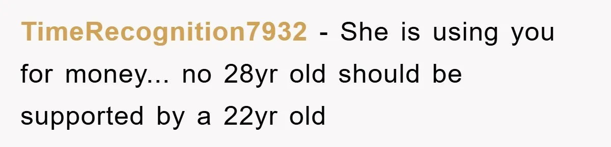 Young Man Treats Girlfriend Like Queen With Lavish Trip, One Day Snaps And Refuses To Pay Her Airport Substance Fine TimeRecognition7932 − She is using you for money... no 28yr old should be supported by a 22yr old