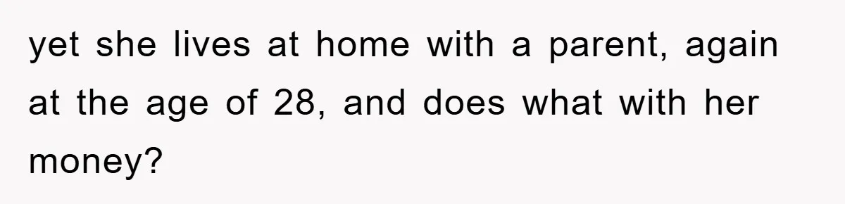 Young Man Treats Girlfriend Like Queen With Lavish Trip, One Day Snaps And Refuses To Pay Her Airport Substance Fine yet she lives at home with a parent, again at the age of 28, and does what with her money?