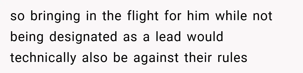so bringing in the flight for him while not being designated as a lead would technically also be against their rules
