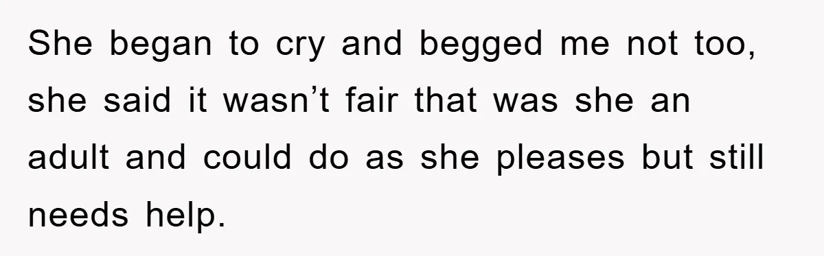 Dad Funds Daughter's College Dream Only To Uncover Her Secret Money-Making Hustle She began to cry and begged me not too, she said it wasn’t fair that was she an adult and could do as she pleases but still needs help.
