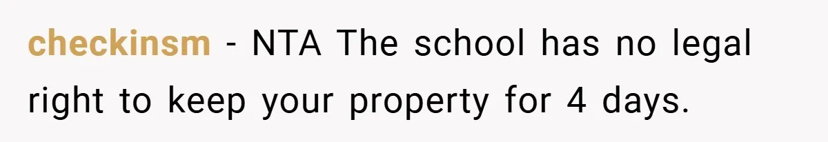 checkinsm − NTA The school has no legal right to keep your property for 4 days.