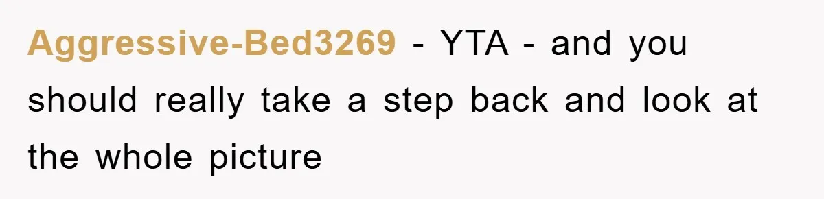 Dad Funds Daughter's College Dream Only To Uncover Her Secret Money-Making Hustle Aggressive-Bed3269 − YTA - and you should really take a step back and look at the whole picture