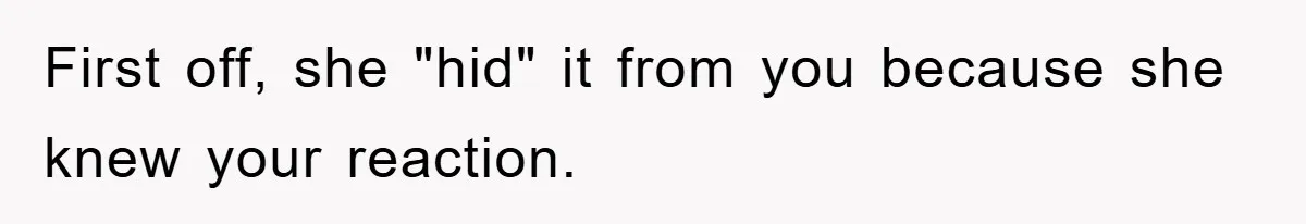Dad Funds Daughter's College Dream Only To Uncover Her Secret Money-Making Hustle First off, she "hid" it from you because she knew your reaction.