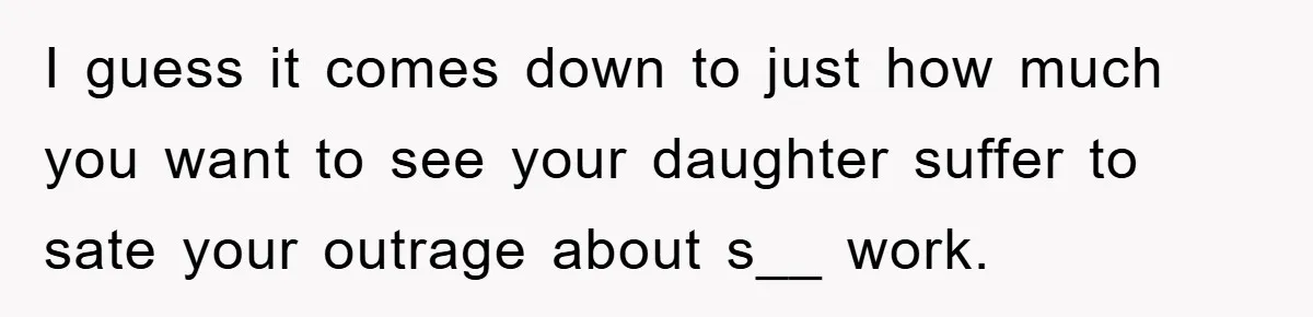 Dad Funds Daughter's College Dream Only To Uncover Her Secret Money-Making Hustle I guess it comes down to just how much you want to see your daughter suffer to sate your outrage about s__ work.