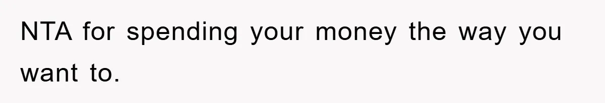 Dad Funds Daughter's College Dream Only To Uncover Her Secret Money-Making Hustle NTA for spending your money the way you want to.
