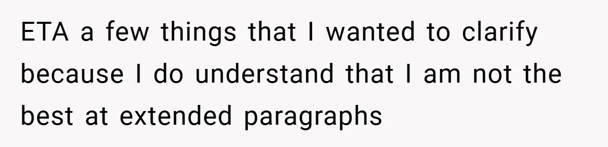 ETA a few things that I wanted to clarify because I do understand that I am not the best at extended paragraphs