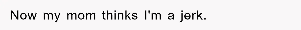 Teenager’s Phone Call Ends Mom’s Financial Lifeline From Grandpa Now my mom thinks I'm a jerk.