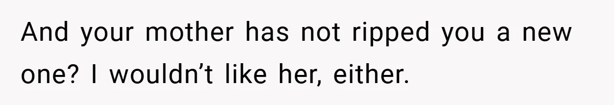 A Man Tried to Use His Paternity Leave for a Vacation Instead of Staying With His Newborn And your mother has not ripped you a new one? I wouldn’t like her, either.