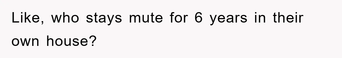 Daughter’s Misophonia Has Kept Mom Silent For Years, Now She Wants Her Voice Back, And It’s Causing A Rift Like, who stays mute for 6 years in their own house?