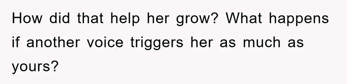 Daughter’s Misophonia Has Kept Mom Silent For Years, Now She Wants Her Voice Back, And It’s Causing A Rift How did that help her grow? What happens if another voice triggers her as much as yours?
