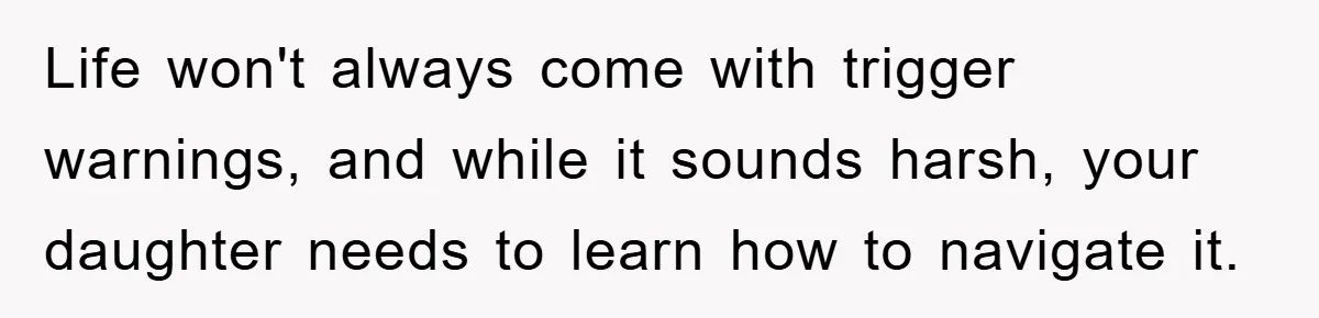 Daughter’s Misophonia Has Kept Mom Silent For Years, Now She Wants Her Voice Back, And It’s Causing A Rift Life won't always come with trigger warnings, and while it sounds harsh, your daughter needs to learn how to navigate it.