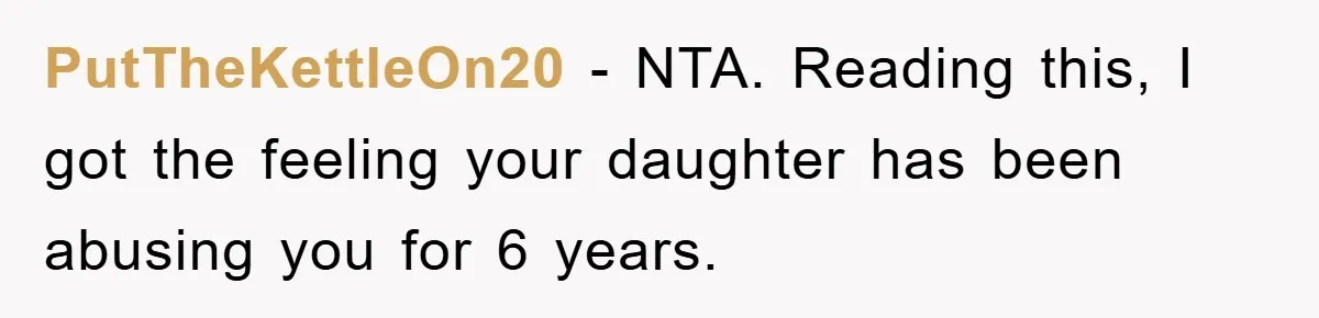 Daughter’s Misophonia Has Kept Mom Silent For Years, Now She Wants Her Voice Back, And It’s Causing A Rift PutTheKettleOn20 − NTA. Reading this, I got the feeling your daughter has been abusing you for 6 years.