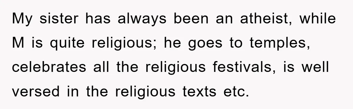 Atheist Wife Rants About Endless Hindu Festivals And Fears Husband "Brainwashing" Child Despite Knowing His Faith My sister has always been an atheist, while M is quite religious; he goes to temples, celebrates all the religious festivals, is well versed in the religious texts etc.