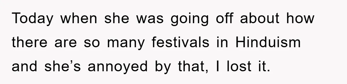Atheist Wife Rants About Endless Hindu Festivals And Fears Husband "Brainwashing" Child Despite Knowing His Faith Today when she was going off about how there are so many festivals in Hinduism and she’s annoyed by that, I lost it.