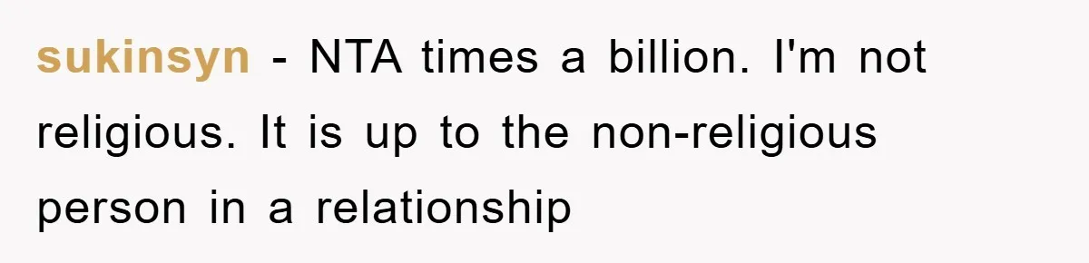 Atheist Wife Rants About Endless Hindu Festivals And Fears Husband "Brainwashing" Child Despite Knowing His Faith sukinsyn − NTA times a billion. I'm not religious. It is up to the non-religious person in a relationship