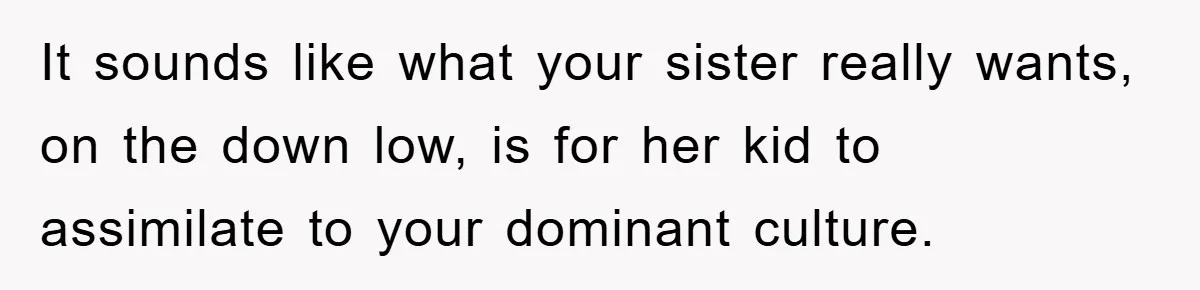 Atheist Wife Rants About Endless Hindu Festivals And Fears Husband "Brainwashing" Child Despite Knowing His Faith It sounds like what your sister really wants, on the down low, is for her kid to assimilate to your dominant culture.