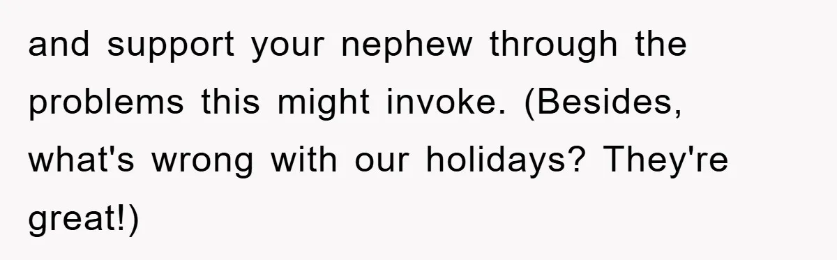 Atheist Wife Rants About Endless Hindu Festivals And Fears Husband "Brainwashing" Child Despite Knowing His Faith and support your nephew through the problems this might invoke. (Besides, what's wrong with our holidays? They're great!)