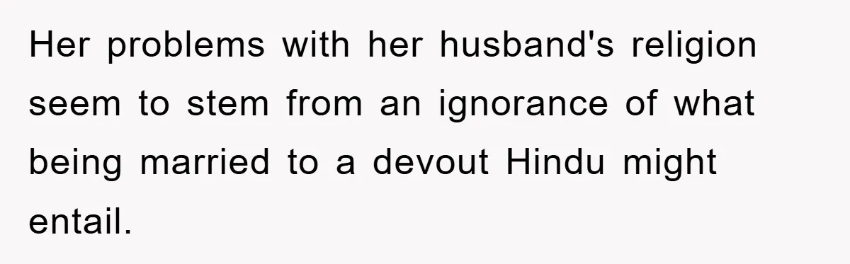 Atheist Wife Rants About Endless Hindu Festivals And Fears Husband "Brainwashing" Child Despite Knowing His Faith Her problems with her husband's religion seem to stem from an ignorance of what being married to a devout Hindu might entail.